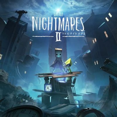 Little Nightmares II: Una Aventura De Plataforma Oscura Llena de Misterios y Terrors Psicológicos!